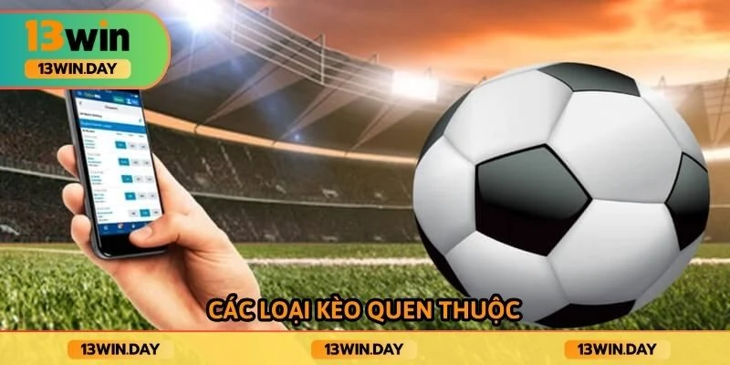 Các loại kèo quen thuộc