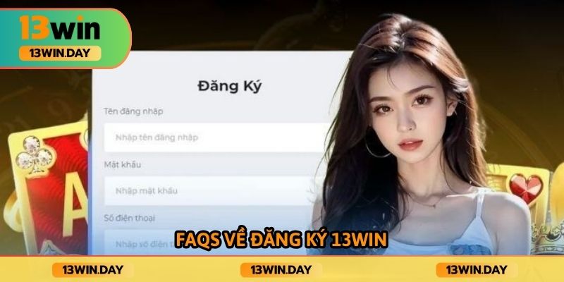 FAQs về đăng ký 13win