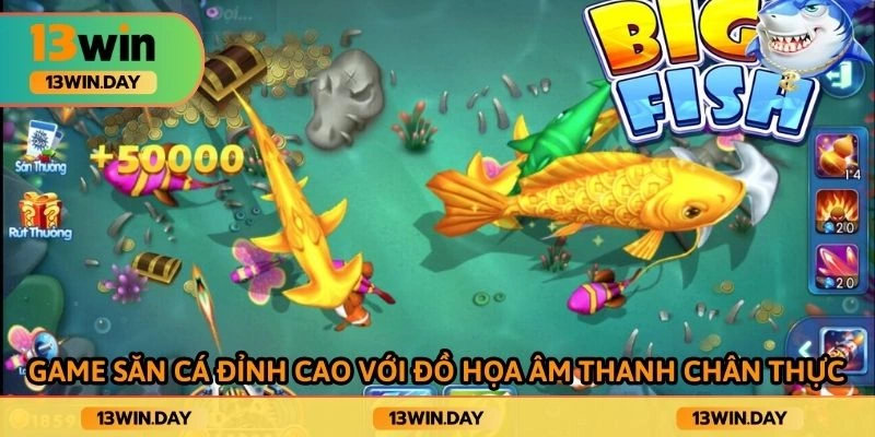 Game săn cá đỉnh cao với đồ hoạ âm thanh chân thực