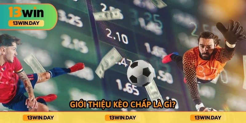 Giới thiệu kèo chấp là gì