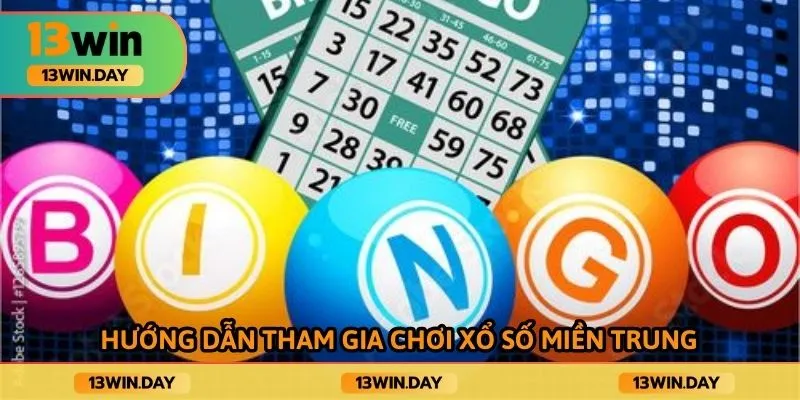 Hướng dẫn tham gia chơi xổ số miền trung