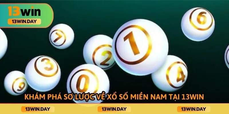 Khám phá sơ lược về xổ số miền nam tại 13win