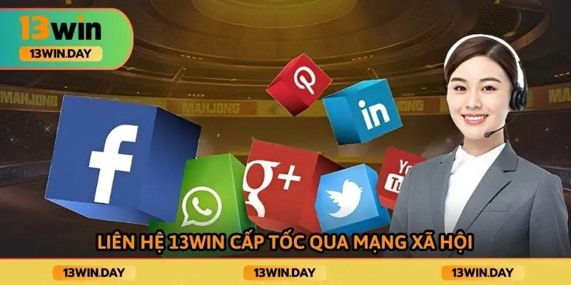 Liên hệ 13WIN cấp tốc qua mạng xã hội