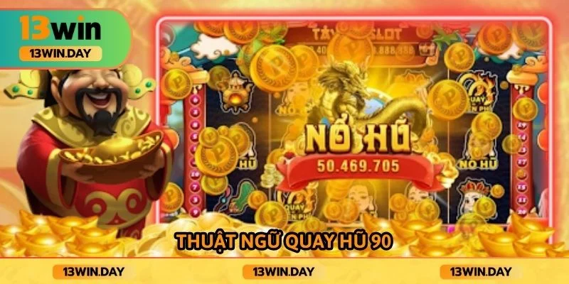 Thuật ngũ quay hũ 90