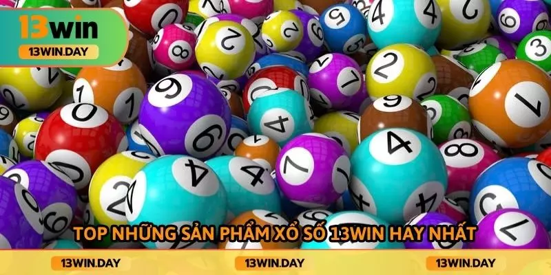 Top những sản phẩm xổ số 13WIN hay nhất